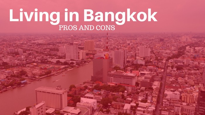 Living in Bangkok Pros and Cons